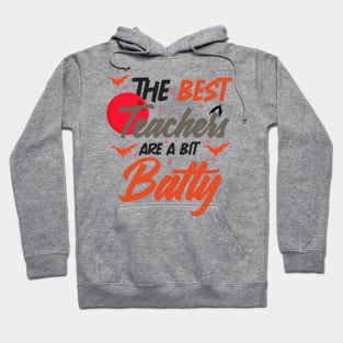 The Best Teachers Are A Bit Batty funny shirt Hoodie